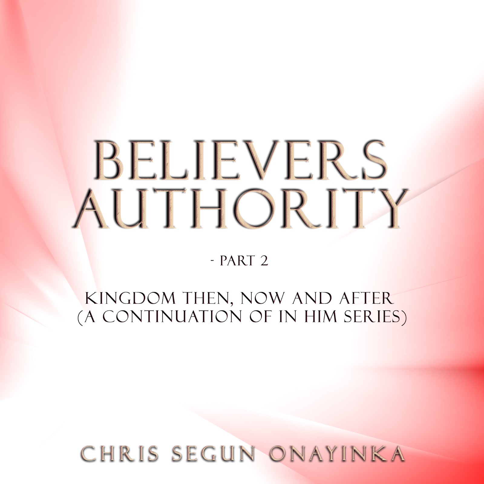Believers Authority (Kingdom then ,Now and after) Part 2