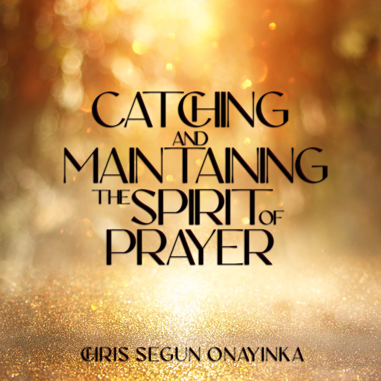 Catching and Maintaining the Spirit of Prayer