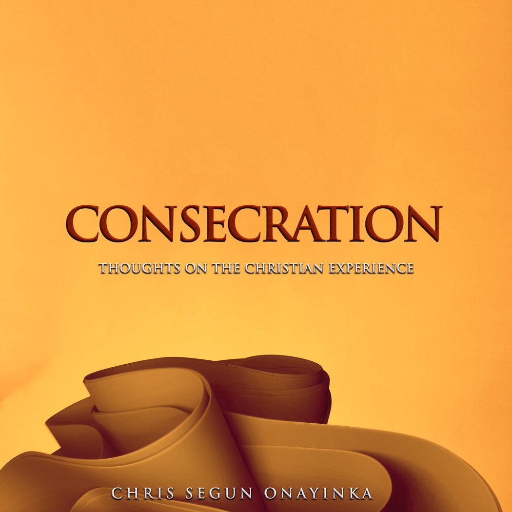 Consecration- Thoughts on the Christian experience
