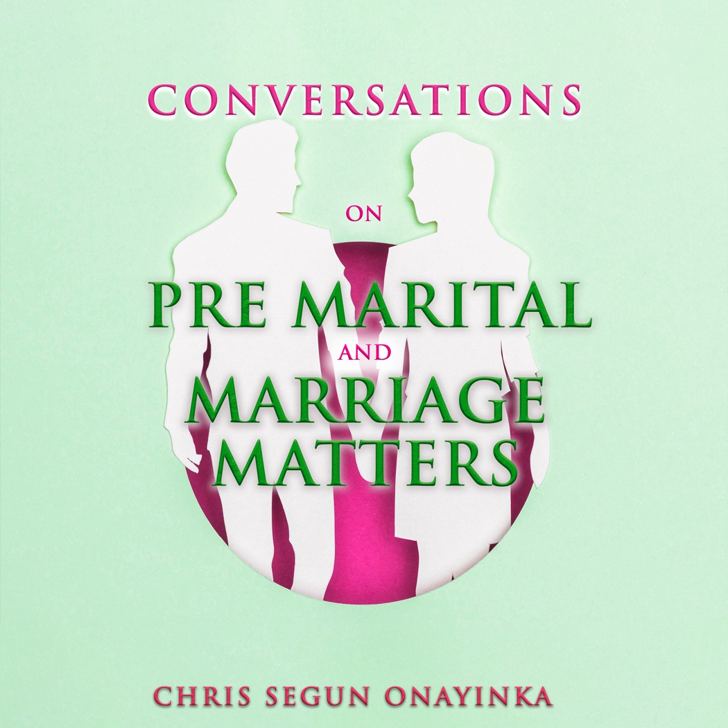 Conversations on Pre-marital and marriage matters Part 1