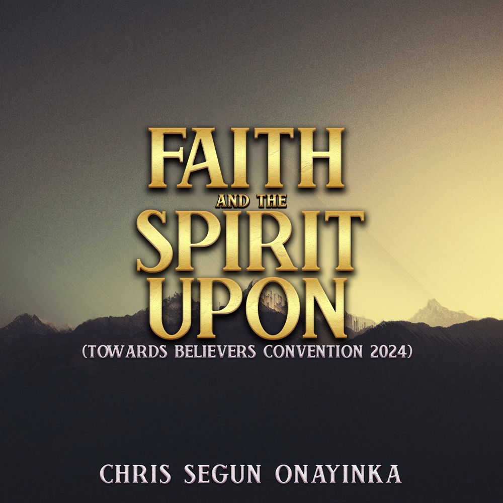 Faith and the  Spirit upon ( towards believers convention 2024)