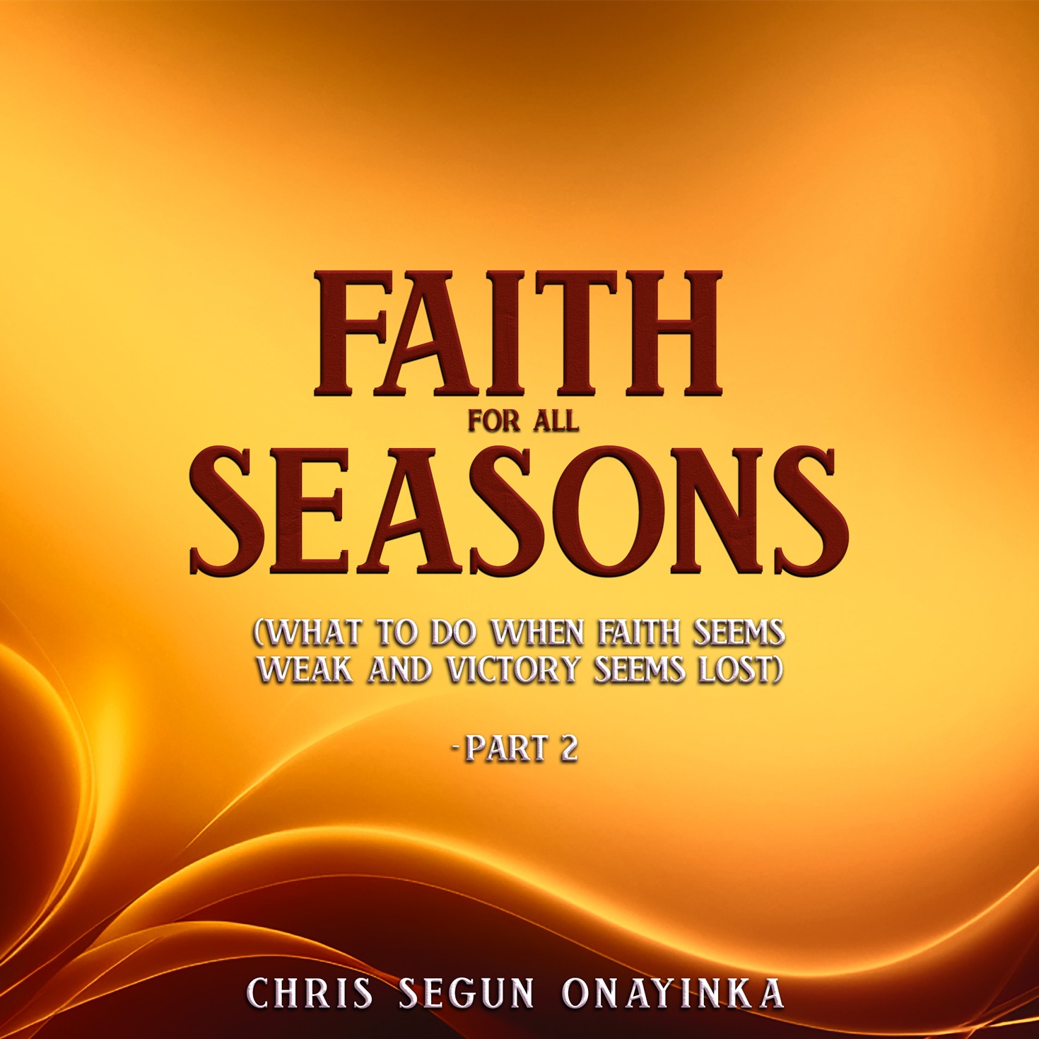 Faith for all Seasons Part 2