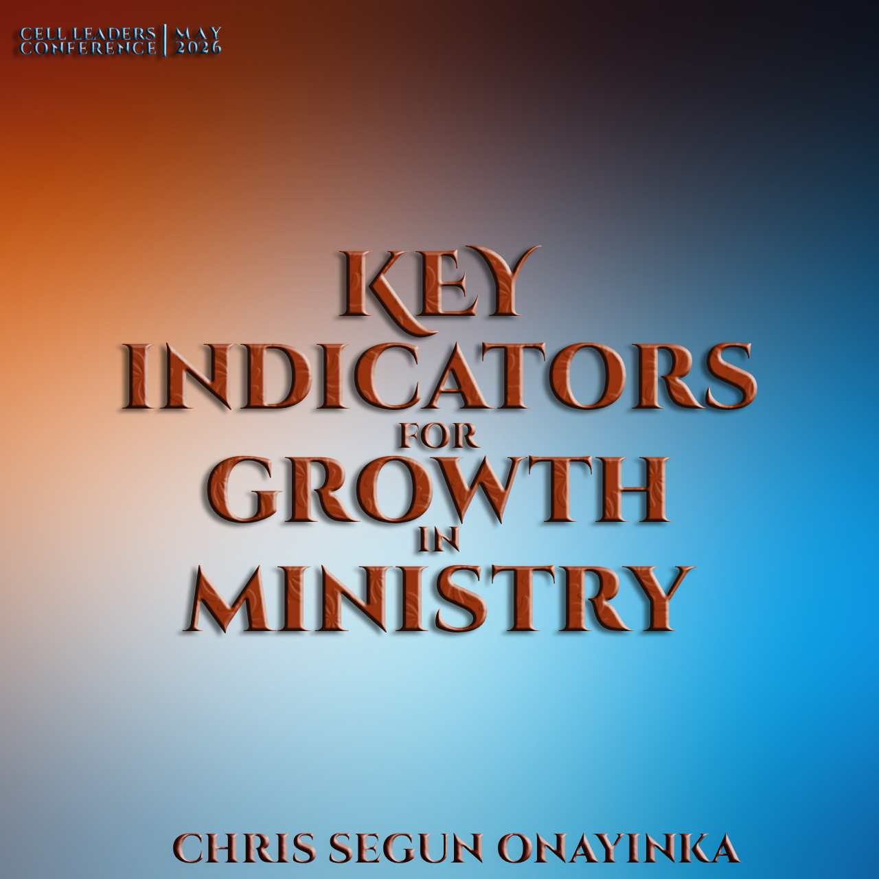 Cell Leaders Conference May 2026 - Key indicators for growth in ministry