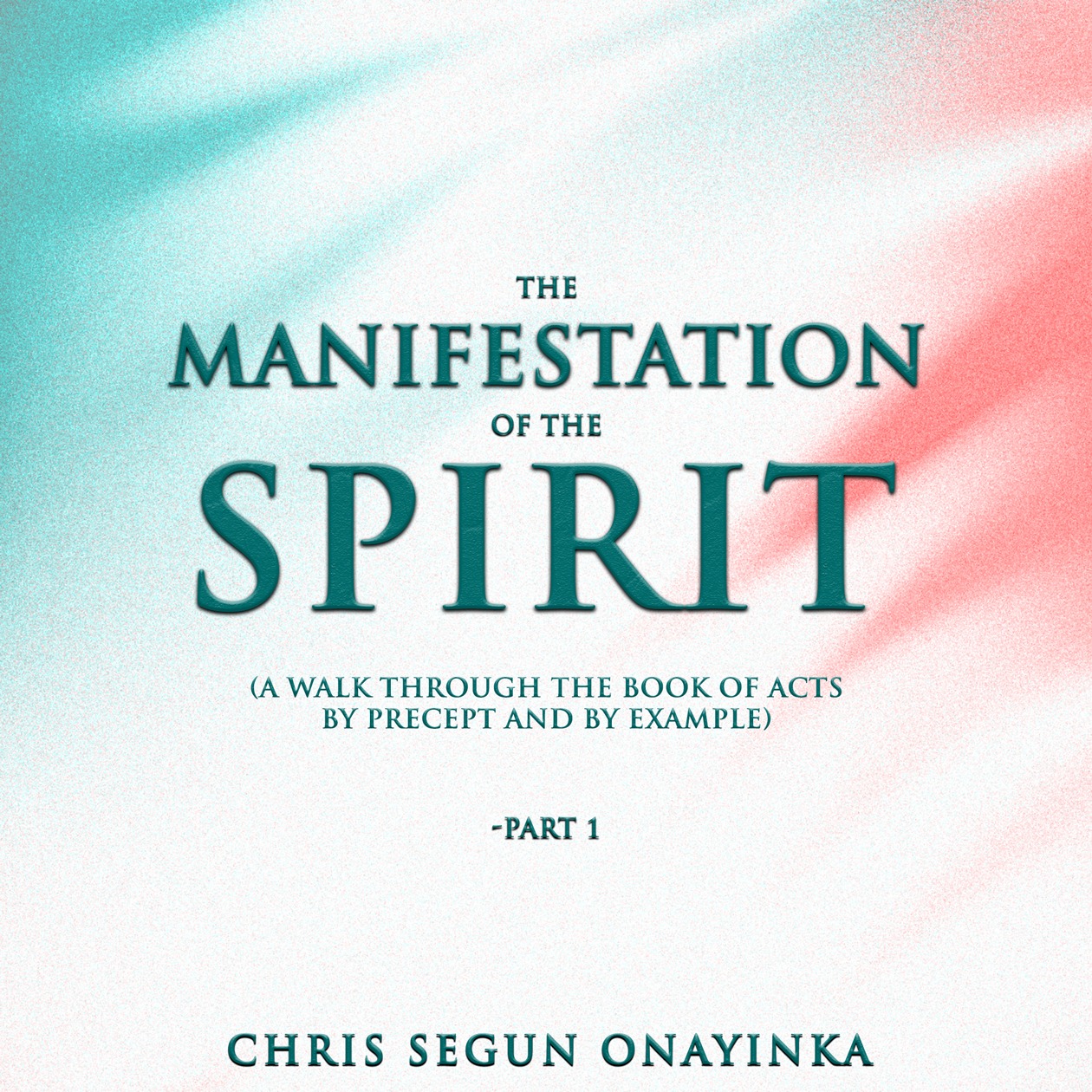 The Manifestation of the Spirit Part 1