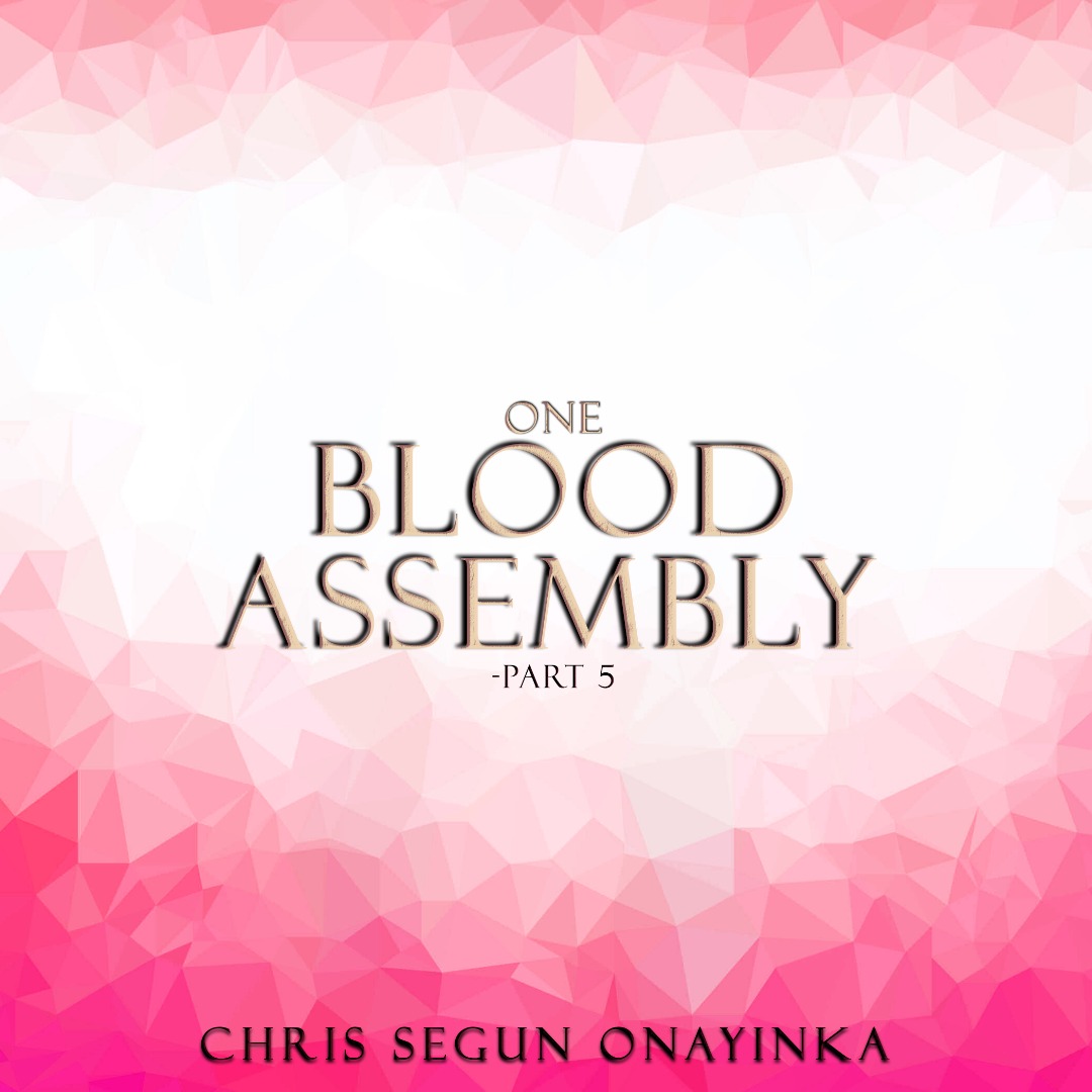 One Blood Assembly Part 5