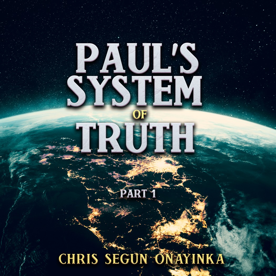 Paul's System of Truth Part 1