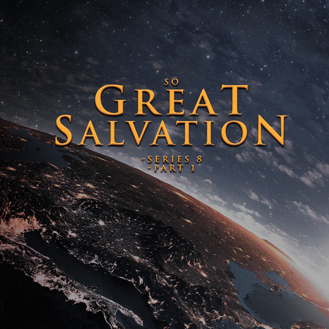 So Great Salvation Series 8 Part 1
