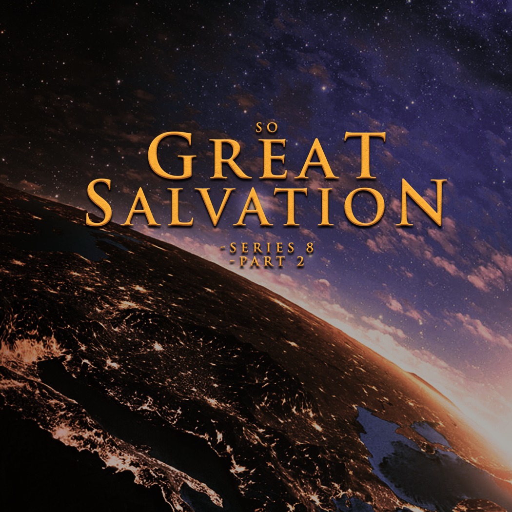 So Great Salvation Series 8 Part 2