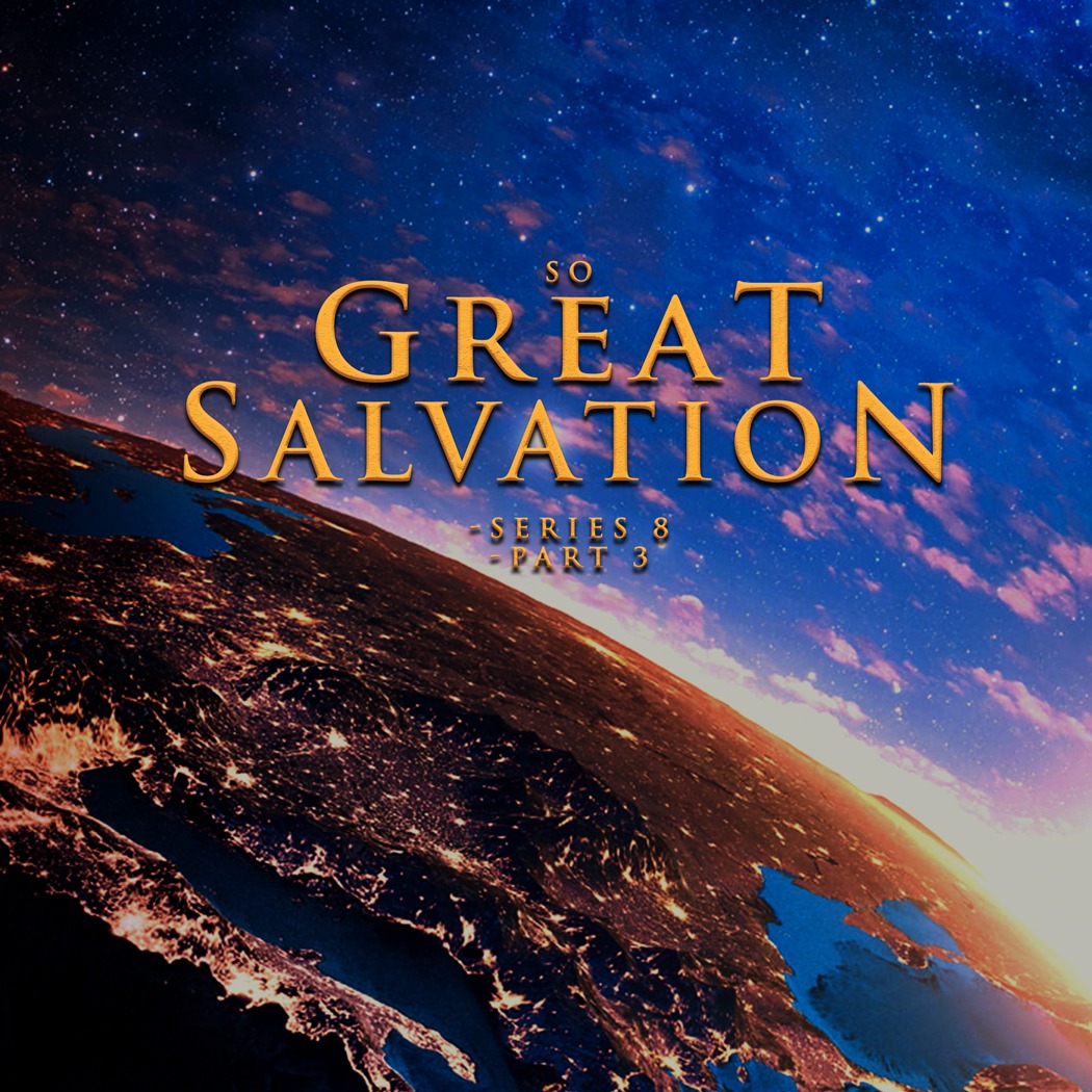 So Great Salvation Series 8 Part 3