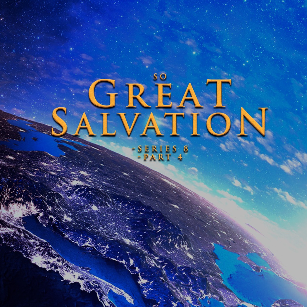 So Great Salvation Series 8 Part 4