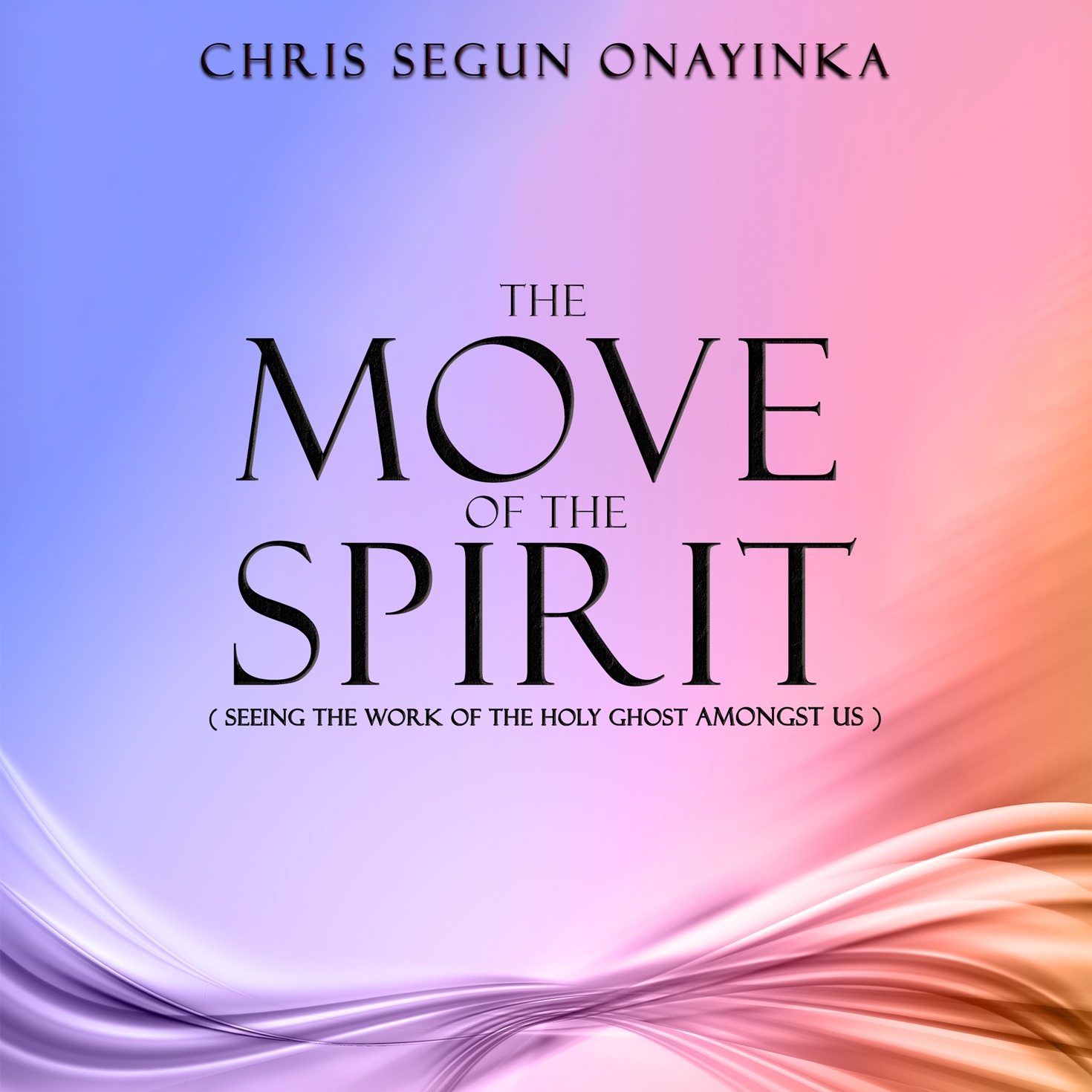 THE MOVE OF THE SPIRIT ( seeing the work of the Holy Ghost amongst us)