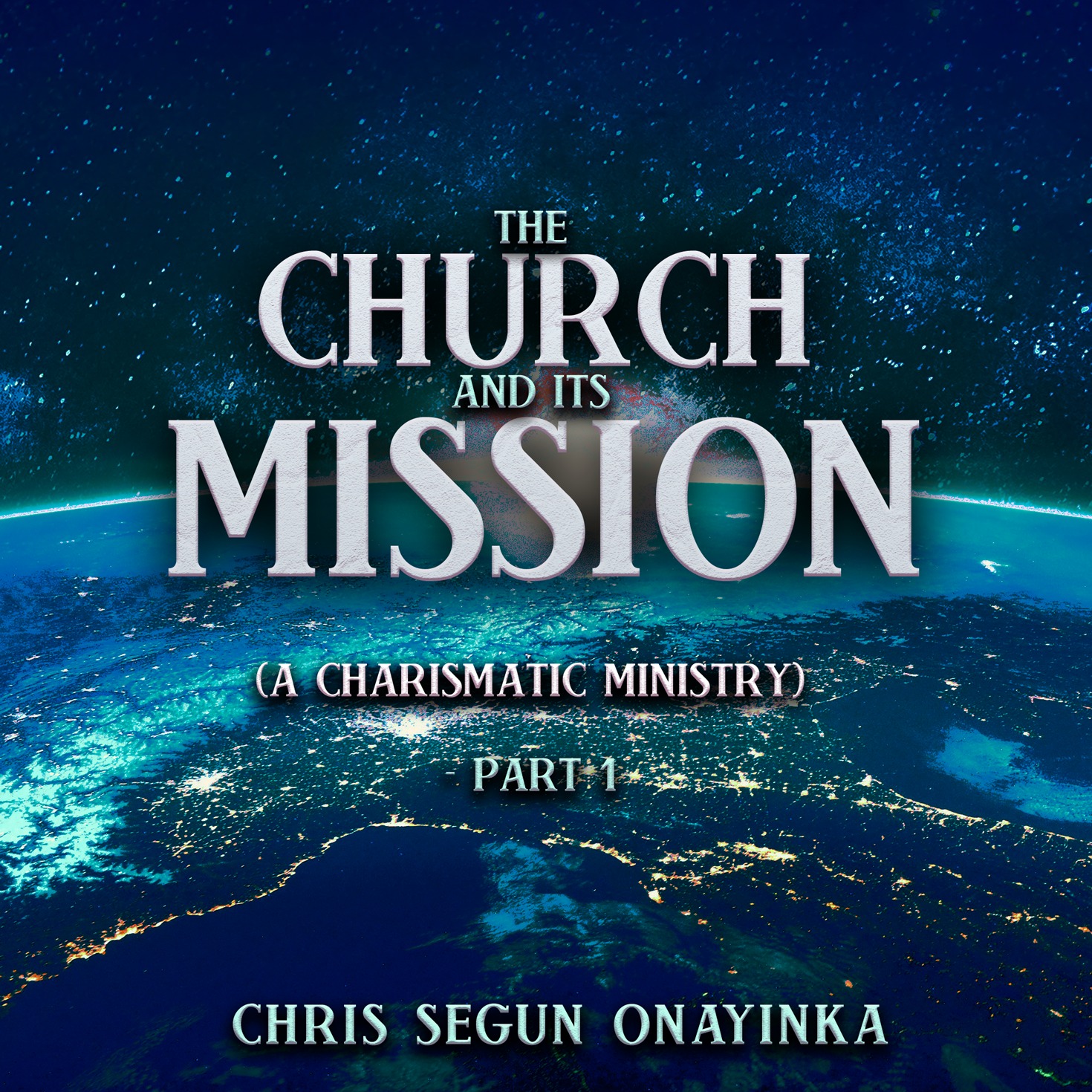 The Church and Its Mission (A Charismatic Min) Part 1 