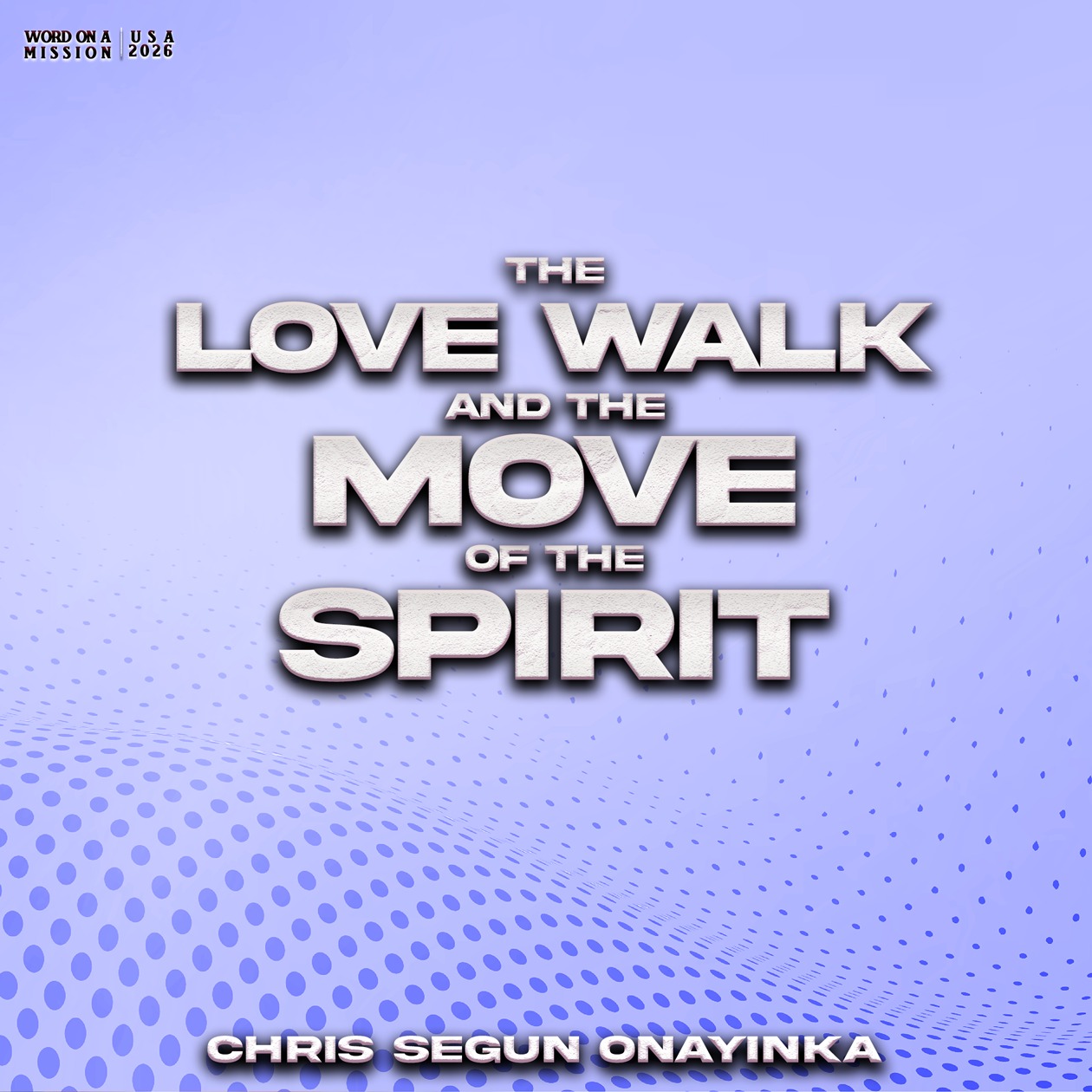 Word on a mission USA 2026 - The love walk and the move of the Spirit