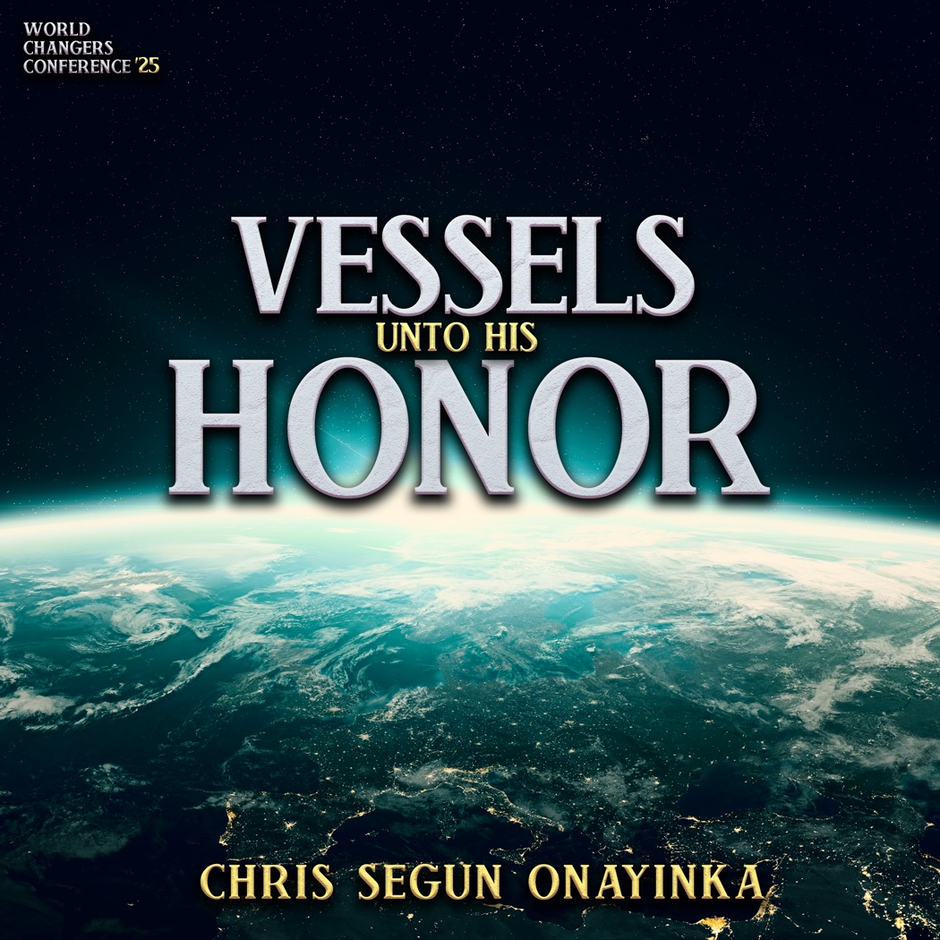 World Changers' Conference 2025 - Vessels unto His honor