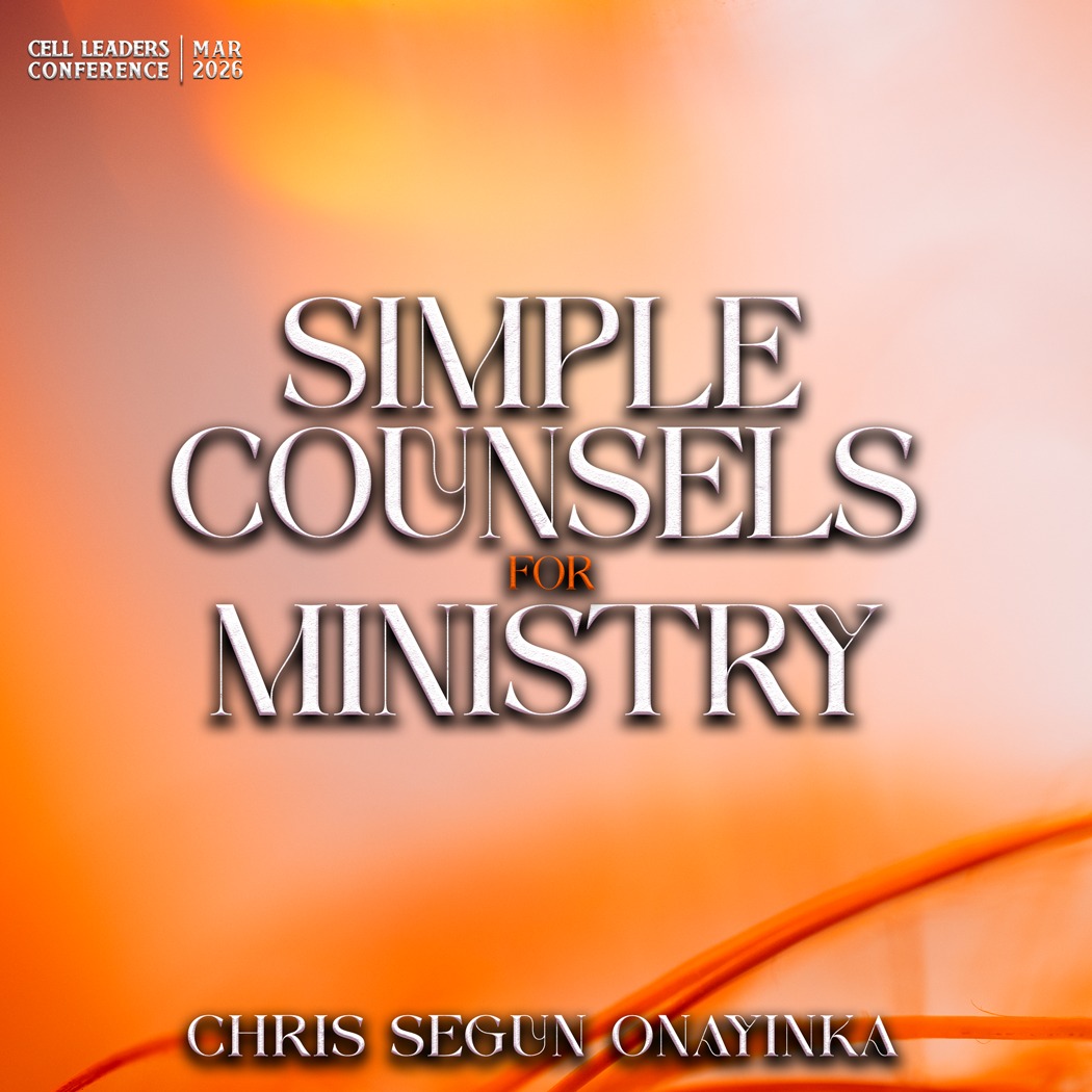 Cell leaders Conference March 2026 Part 2- Simple counsels for ministry