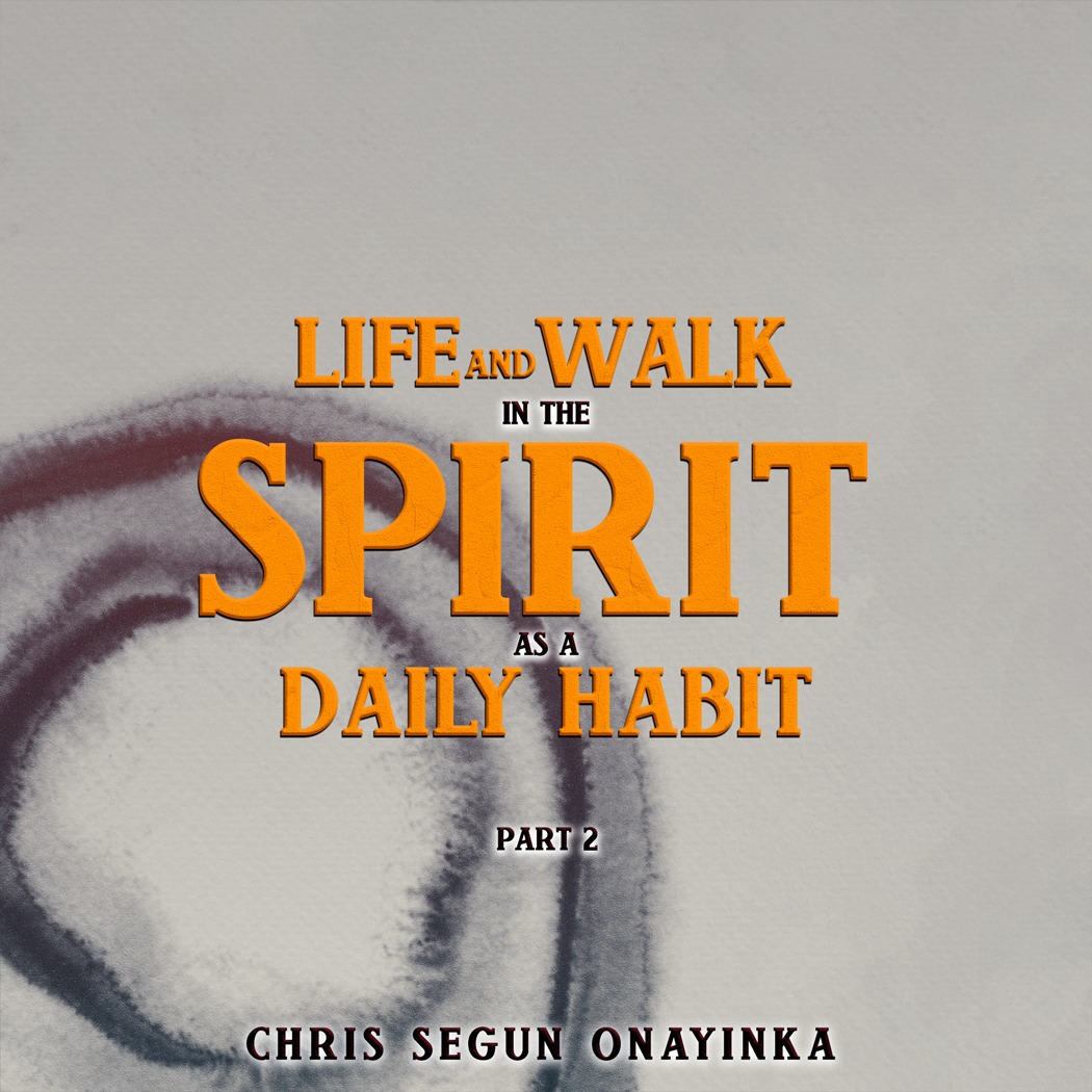 Life and walk in the Spirit as a daily habit Part 2